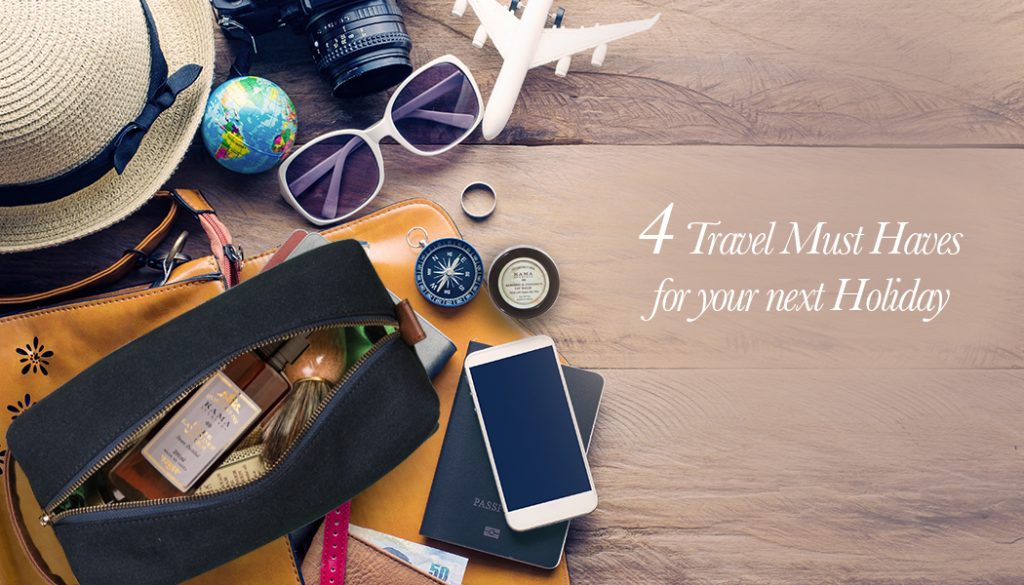 4 Travel Must Haves For Your Next Holiday