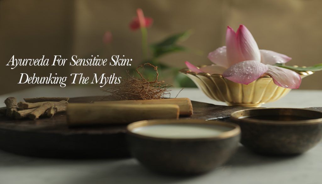 Ayurveda For Sensitive Skin: