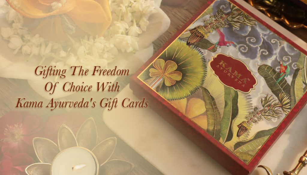 Gifting The Freedom Of Choice With Kama Ayurvedas Gift Cards