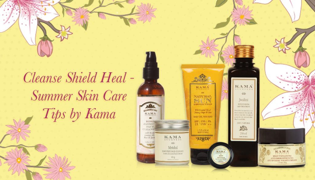 Cleanse Shield Heal – Summer Skin Care Tips By Kama
