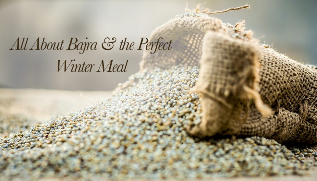 All About Bajra And The Perfect Winter Meal