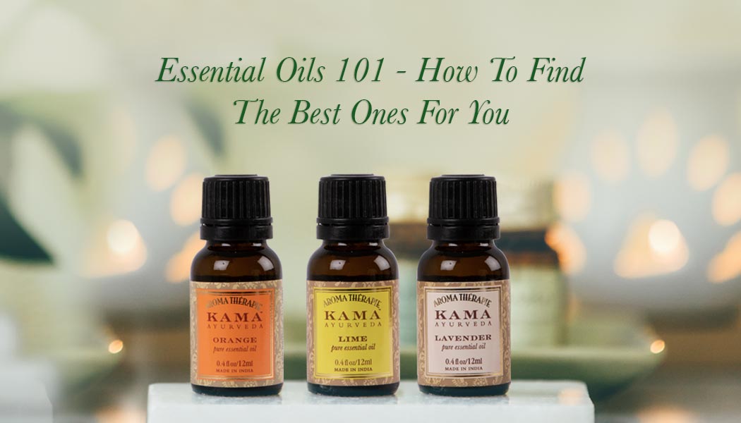 Essential Oils 101 – How To Find The Best Ones For You?
