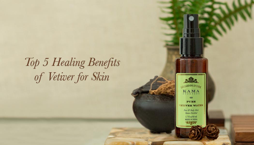 Top 5 Healing Benefits of Vetiver for Skin