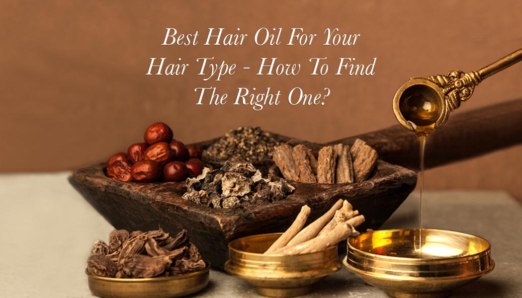 Best Hair Oil For Your Hair Type – How To Find The Right One?