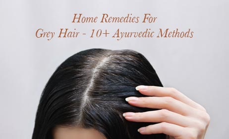 Home Remedies For Grey Hair – 10+ Ayurvedic Methods