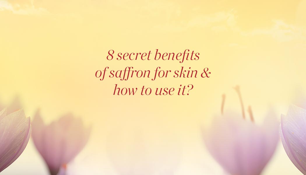 8 Secret Benefits Of Saffron For Skin & How To Use It?