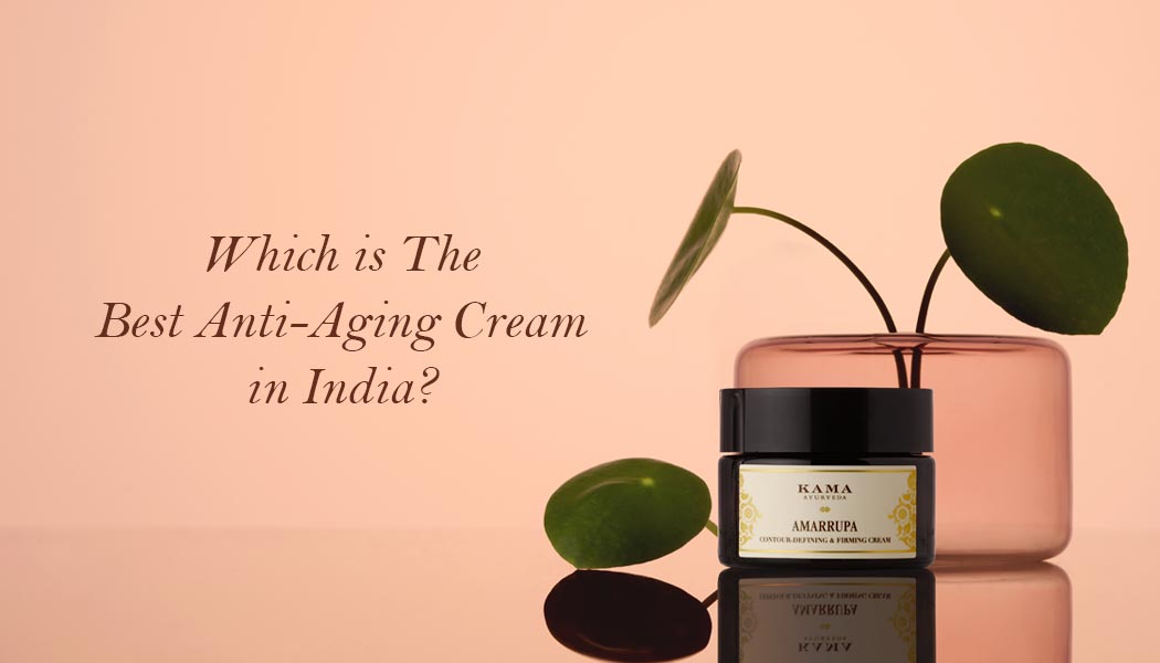 Which Is The Best Anti-Aging Cream In India?