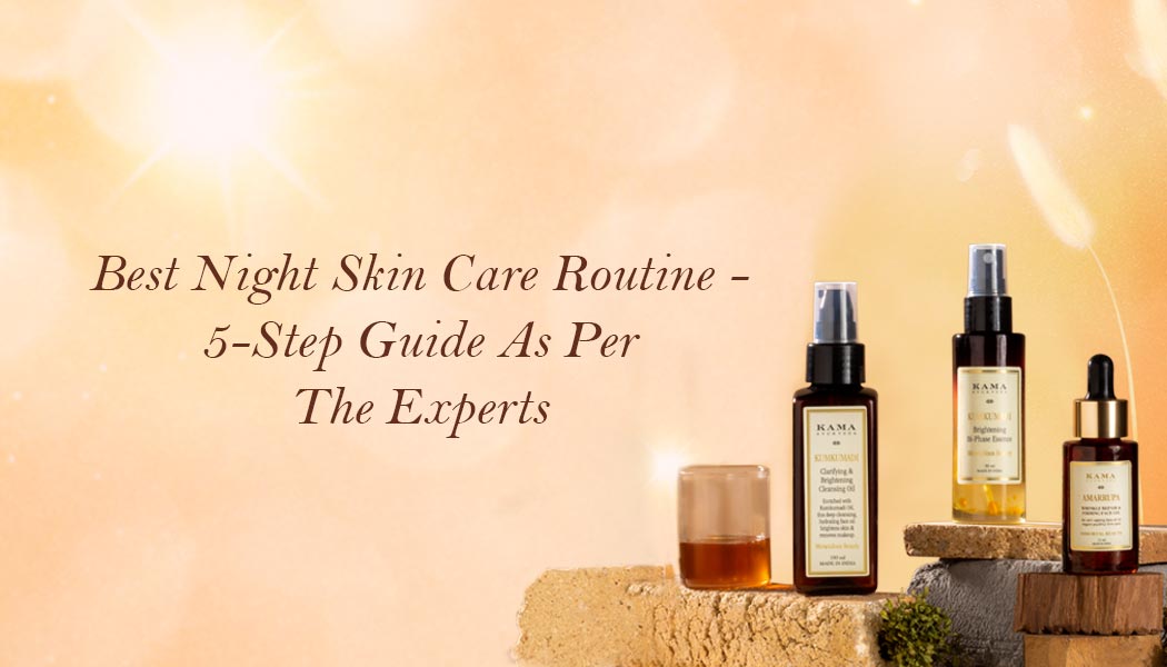 Best Night Skin Care Routine – 5-Step Guide As Per The Experts