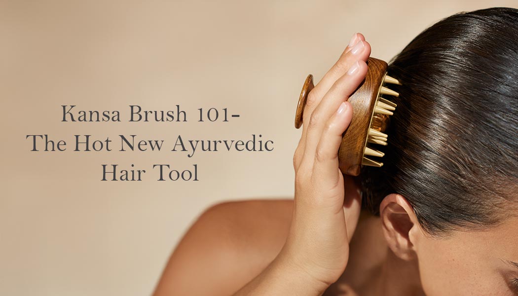 Kansa Brush 101: Ayurveda’s Luxury Hair Tool for Scalp Health and Wellness