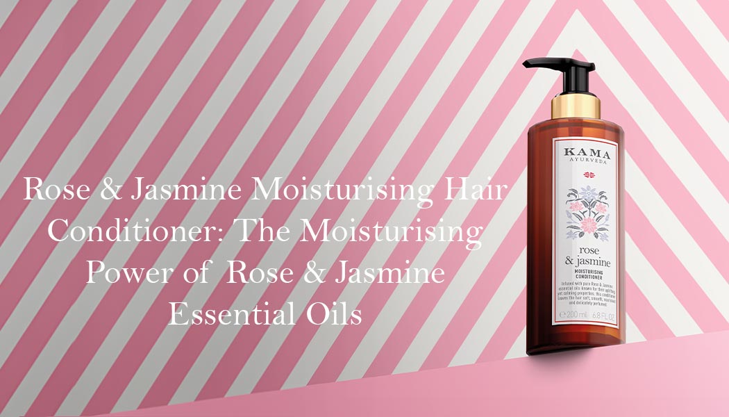 Rose & Jasmine Moisturising Hair Conditioner: A Modern Ayurvedic Solution for Soft, Balanced, Frizz-Free Hair